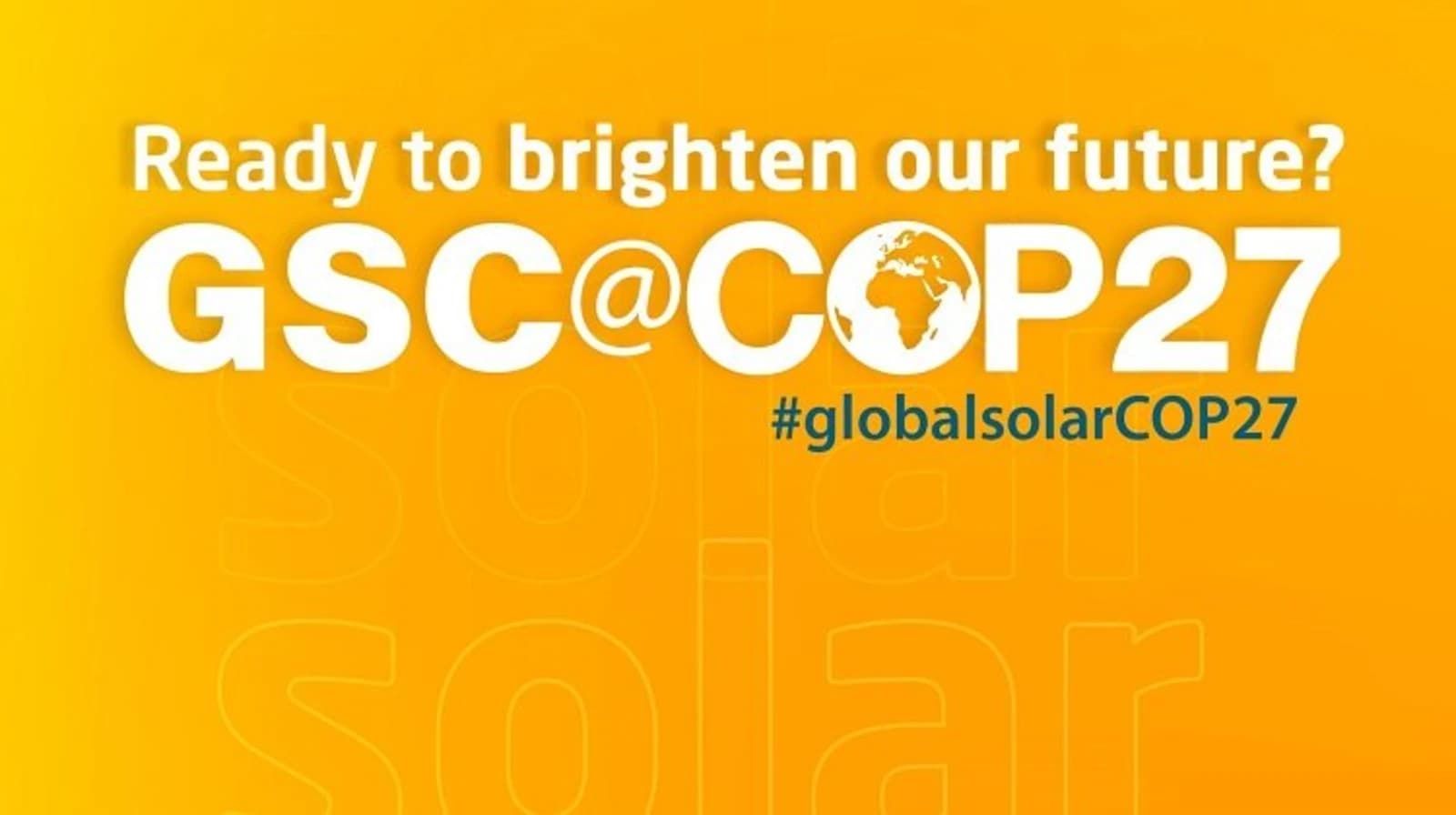 COP27: Participe do primeiro evento do Conselho Global de Energia Solar, ao vivo do Egito.
