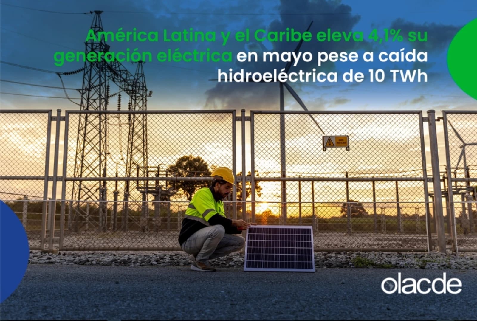 A América Latina e o Caribe aumentaram sua geração de eletricidade em 4,1% em maio, apesar de uma queda de 10 TWh na energia hidrelétrica.